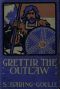 [Gutenberg 48622] • Grettir the Outlaw: A Story of Iceland